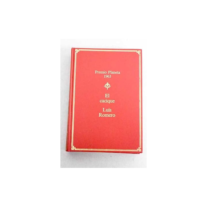 El cacique. Novela. Luis Romero.